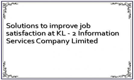 Solutions to improve job satisfaction at KL - 2 Information Services Company Limited