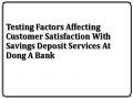Testing Factors Affecting Customer Satisfaction With Savings Deposit Services At Dong A Bank