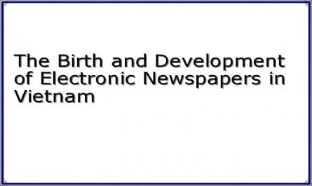 The Birth and Development of Electronic Newspapers in Vietnam