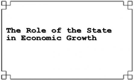 The Role of the State in Economic Growth