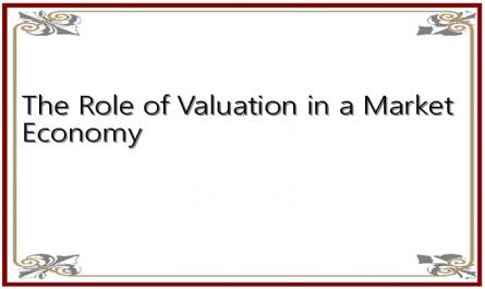 The Role of Valuation in a Market Economy