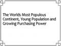 The Worlds Most Populous Continent, Young Population and Growing Purchasing Power
