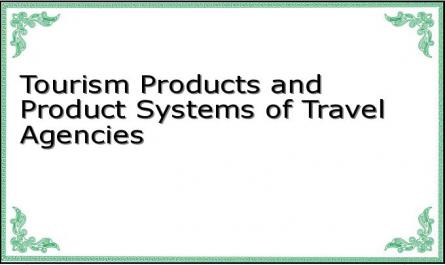 Tourism Products and Product Systems of Travel Agencies
