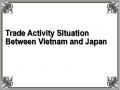 Trade Activity Situation Between Vietnam and Japan