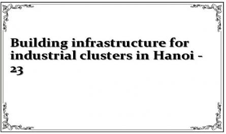 Building infrastructure for industrial clusters in Hanoi - 23