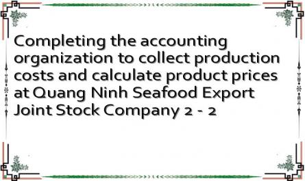 Completing the accounting organization to collect production costs and calculate product prices at Quang Ninh Seafood Export Joint Stock Company 2 - 2