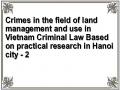 Crimes in the field of land management and use in Vietnam Criminal Law Based on practical research in Hanoi city - 2