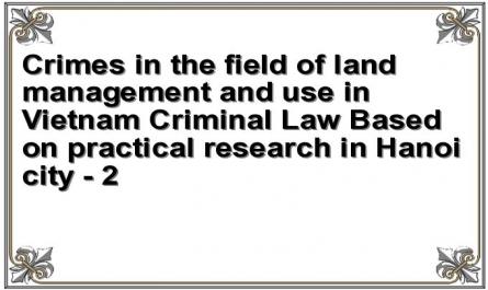 Crimes in the field of land management and use in Vietnam Criminal Law Based on practical research in Hanoi city - 2