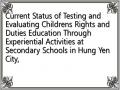 Current Status of Testing and Evaluating Childrens Rights and Duties Education Through Experiential Activities at Secondary Schools in Hung Yen City,