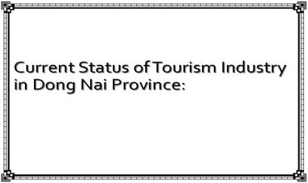 Current Status of Tourism Industry in Dong Nai Province: