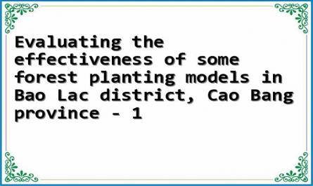 Evaluating the effectiveness of some forest planting models in Bao Lac district, Cao Bang province - 1