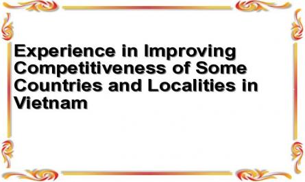Experience in Improving Competitiveness of Some Countries and Localities in Vietnam