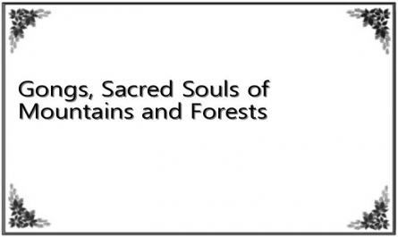 Gongs, Sacred Souls of Mountains and Forests