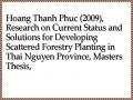 Hoang Thanh Phuc (2009), Research on Current Status and Solutions for Developing Scattered Forestry Planting in Thai Nguyen Province, Masters Thesis,