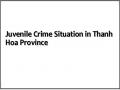 Juvenile Crime Situation in Thanh Hoa Province