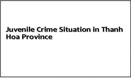 Juvenile Crime Situation in Thanh Hoa Province