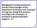 Managing the training activities for primary school managers of the Department of Education and Training of Ha Long city, Quang Ninh province according to the orientation of innovation in general education programs - 17