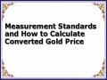 Measurement Standards and How to Calculate Converted Gold Price