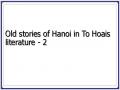 Old stories of Hanoi in To Hoais literature - 2