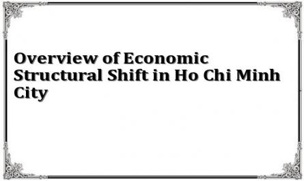 Overview of Economic Structural Shift in Ho Chi Minh City