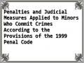 Penalties and Judicial Measures Applied to Minors Who Commit Crimes According to the Provisions of the 1999 Penal Code