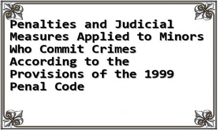 Penalties and Judicial Measures Applied to Minors Who Commit Crimes According to the Provisions of the 1999 Penal Code