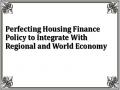 Perfecting Housing Finance Policy to Integrate With Regional and World Economy