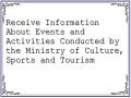 Receive Information About Events and Activities Conducted by the Ministry of Culture, Sports and Tourism