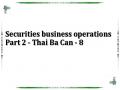Securities business operations Part 2 - Thai Ba Can - 8