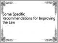 Some Specific Recommendations for Improving the Law