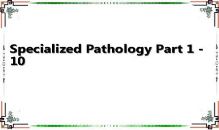 Specialized Pathology Part 1 - 10
