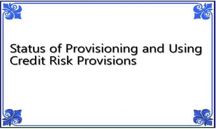 Status of Provisioning and Using Credit Risk Provisions