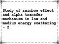Study of rainbow effect and alpha transfer mechanism in low and medium energy scattering - 2