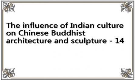 The influence of Indian culture on Chinese Buddhist architecture and sculpture - 14