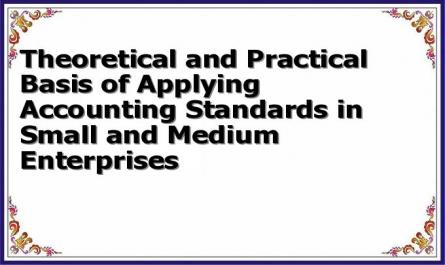 Theoretical and Practical Basis of Applying Accounting Standards in Small and Medium Enterprises