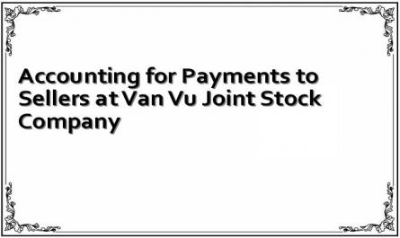 Accounting for Payments to Sellers at Van Vu Joint Stock Company