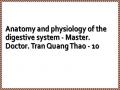 Anatomy and physiology of the digestive system - Master. Doctor. Tran Quang Thao - 10
