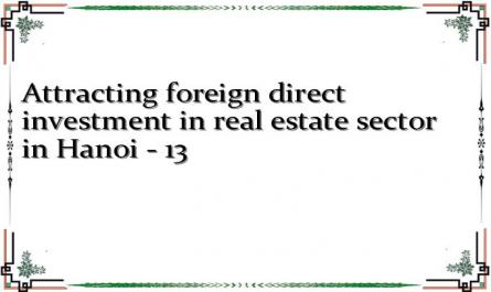 Attracting foreign direct investment in real estate sector in Hanoi - 13