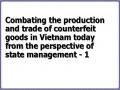 Combating the production and trade of counterfeit goods in Vietnam today from the perspective of state management - 1