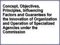 Concept, Objectives, Principles, Influencing Factors and Guarantees for the Innovation of Organization and Operation of Specialized Agencies under the Commission