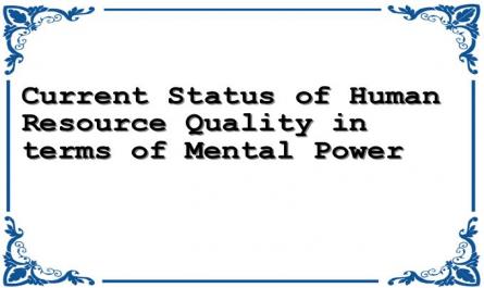 Current Status of Human Resource Quality in terms of Mental Power