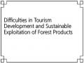 Difficulties in Tourism Development and Sustainable Exploitation of Forest Products