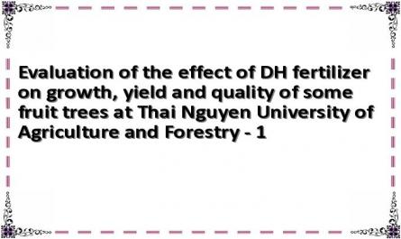 Evaluation of the effect of DH fertilizer on growth, yield and quality of some fruit trees at Thai Nguyen University of Agriculture and Forestry - 1