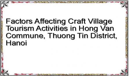 Factors Affecting Craft Village Tourism Activities in Hong Van Commune, Thuong Tin District, Hanoi