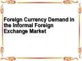 Foreign Currency Demand in the Informal Foreign Exchange Market
