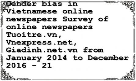 Gender bias in Vietnamese online newspapers Survey of online newspapers Tuoitre.vn, Vnexpress.net, Giadinh.net.vn from January 2014 to December 2016 - 21