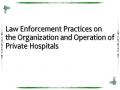 Law Enforcement Practices on the Organization and Operation of Private Hospitals