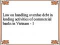 Law on handling overdue debt in lending activities of commercial banks in Vietnam - 1