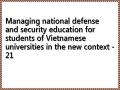 Managing national defense and security education for students of Vietnamese universities in the new context - 21