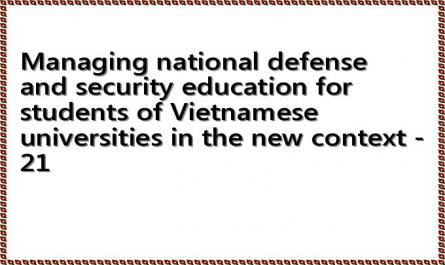 Managing national defense and security education for students of Vietnamese universities in the new context - 21